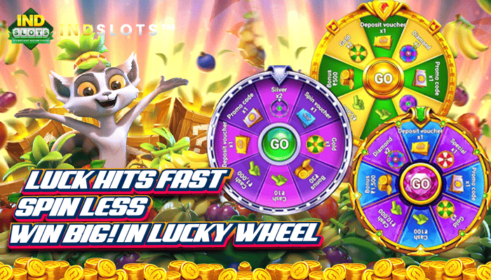 IND SLOTS Lucky Wheel More Spin More Reward